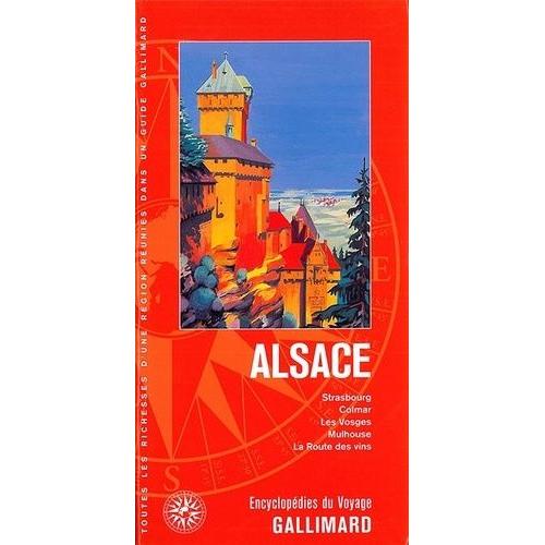 Alsace : Strasbourg, Colmar, Les Vosges, Mulhouse, La Route Des Vins