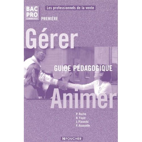 Gérer Animer 1e Bac Pro Commerce - Guide Pédagogique