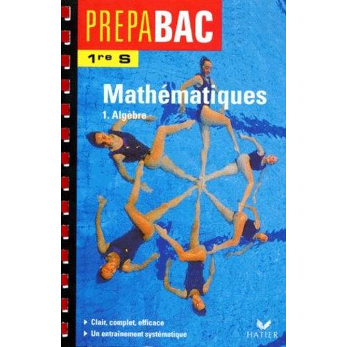 Mathématiques 1ère S - Tome 1, Algèbre