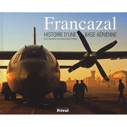 Francazal - Histoire D'une Base Aérienne