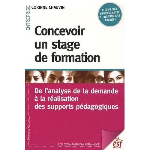 Concevoir Un Stage De Formation - De L'analyse De La Demande À La Réalisation Des Supports Pédagogiques