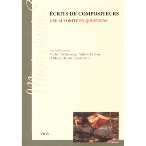 Ecrits De Compositeurs - Une Autorité En Questions (Xixe Et Xxe Siècles)