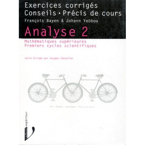 Analyse - Tome 2, Exercices Corrigés, Conseils, Précis De Cours
