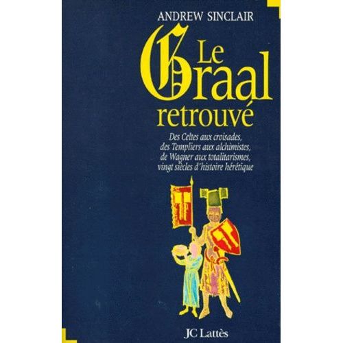 Le Graal Retrouvé Ou L'histoire Secrète De L'occident