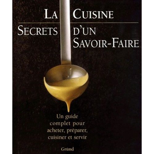 La Cuisine.Secrets D'un Savoir-Faire
