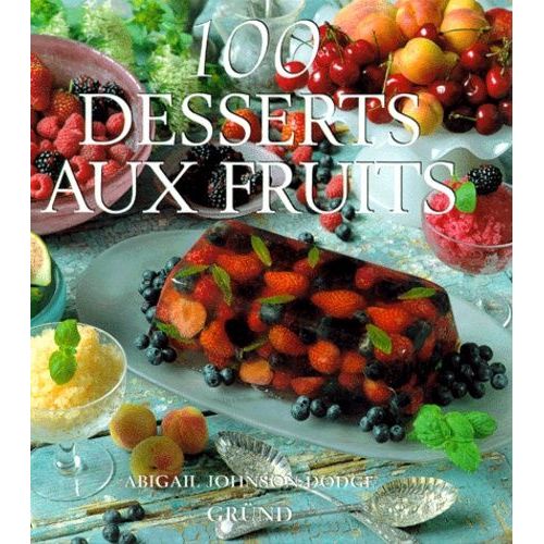 100 Desserts Aux Fruits