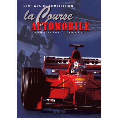La Course Automobile - Cent Ans De Compétition