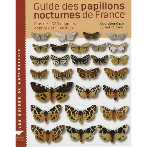 Guide Des Papillons Nocturnes De France - Plus De 1620 Espèces Décrites Et Illustrées