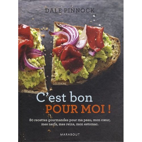 C'est Bon Pour Moi ! - 80 Recettes Gourmandes Pour Ma Peau, Mon Coeur, Mes Nerfs, Mes Reins, Mon Estomac