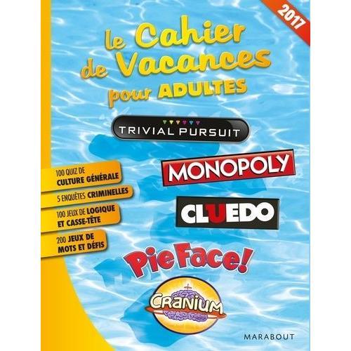 Le Cahier De Vacances Pour Adultes - Trivial Pursuit, Monopoly, Cluedo, Pie Face !, Cranium