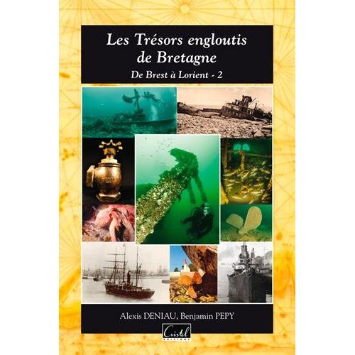 Les Trésors Engloutis De Bretagne - De Brest À Lorient, Tome 2