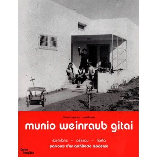 Munio Weinraub Gitai - Parcours D'un Architecte Moderne, Szumlany-Dessau-Haïfa