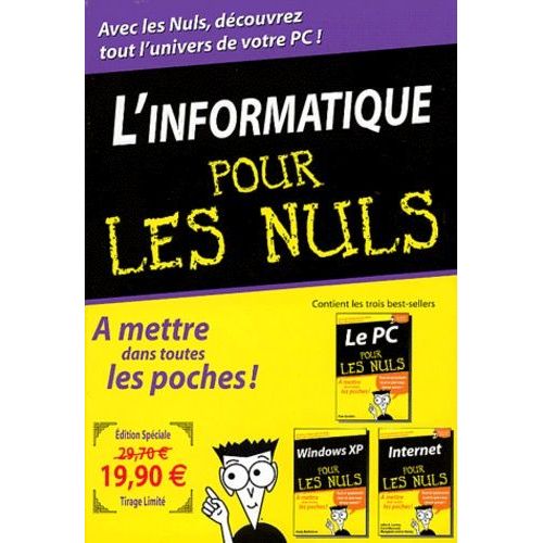 L'informatique Pour Les Nuls Pack 3 Volumes : Le Pc Pour Les Nuls - Windows Xp Pour Les Nuls - Internet Pour Les Nuls