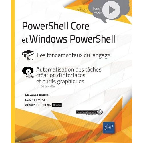 Powershell Core Et Windows Powershell - Les Fondamentaux Du Langage, Avec 1 Complément Vidéo : Automatisation Des Tâches, Création D'interfaces Et Outils Graphiques