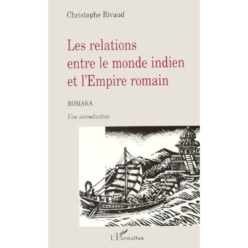 Les Relations Entre Le Monde Indien Et L'empire Romain - Romaka, Une Introduction