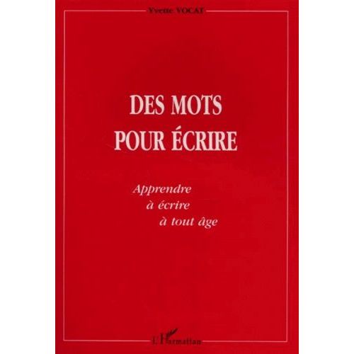 Des Mots Pour Écrire - Apprendre À Lire À Tout Âge
