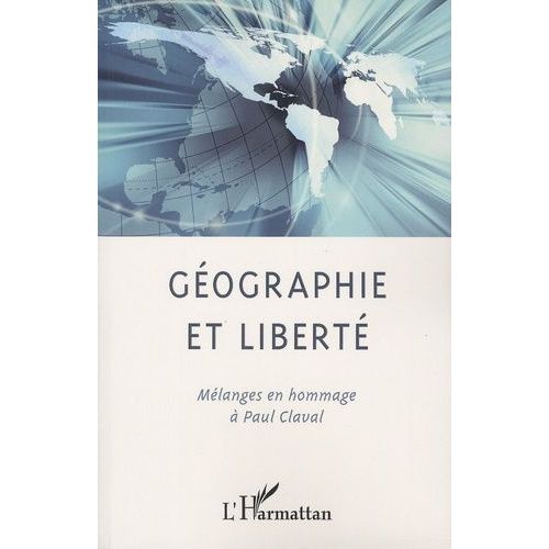 Géographie Et Liberté - Mélanges En Hommage À Paul Claval, Textes En Français, Anglais Et Italien