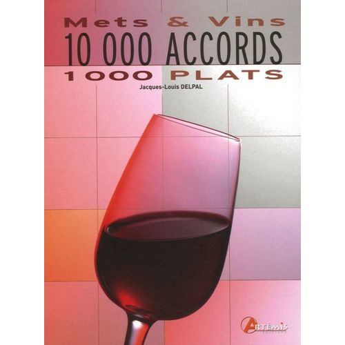 10 000 Accords 1 000 Plats - Mets Et Vins