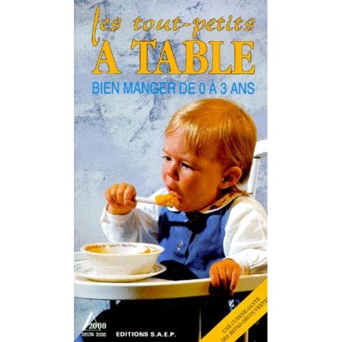Les Tout-Petits A Table - Bien Manger De 0 À 3 Ans
