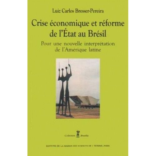 Crise Économique Et Réforme De L'etat Au Brésil - Pour Une Nouvelle Interprétation De L'amérique Latine
