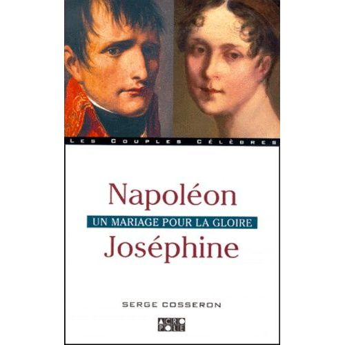 Napoléon Joséphine - Un Mariage Pour La Gloire