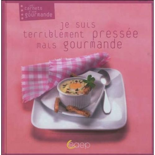 Je Suis Terriblement Pressée Mais Gourmande