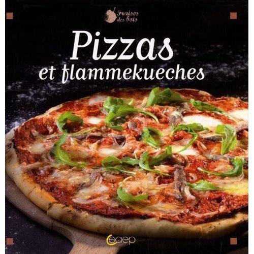 Pizzas Et Flammekueches En Toute Simplicité