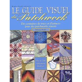 Le Guide Visuel Du Patchwork