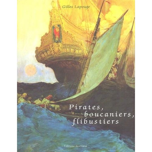 Pirates, Boucaniers, Flibustiers