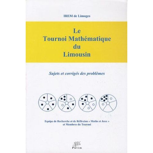 Le Tournoi Mathématique Du Limousin - Sujet Et Corrigés Des Problèmes