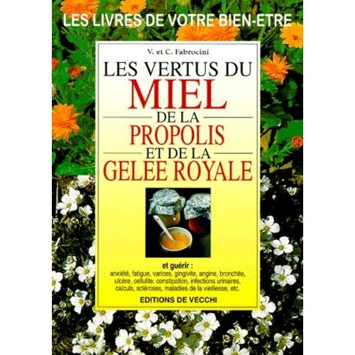 Les Vertus Du Miel, De La Propolis Et De La Gelée Royale