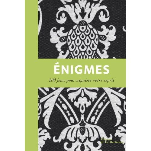 Enigmes - 200 Jeux De Logique Pour Aiguiser Votre Esprit