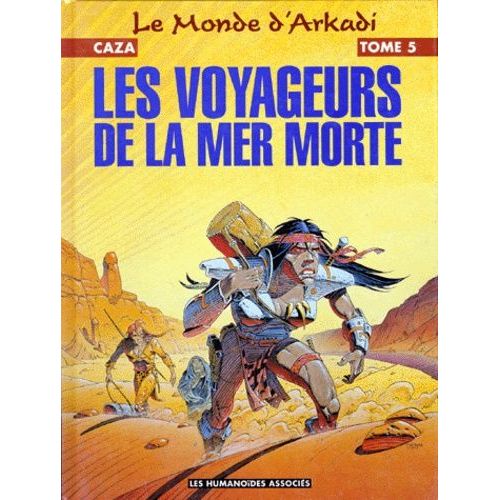 Le Monde D'arkadi Tome 5 : Les Voyageurs De La Mer Morte