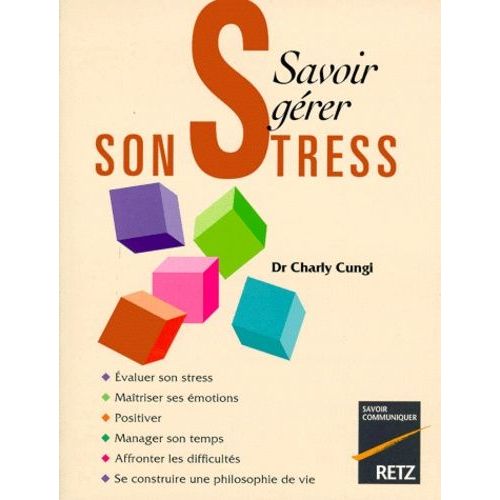 Savoir Gérer Son Stress - Évaluer Son Stress, Maîtriser Ses Émotions, Positiver