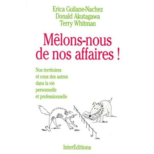 Melons-Nous De Nos Affaires ! Nos Territoires Et Ceux Des Autres Dans La Vie Personnelle Et Professionnelle