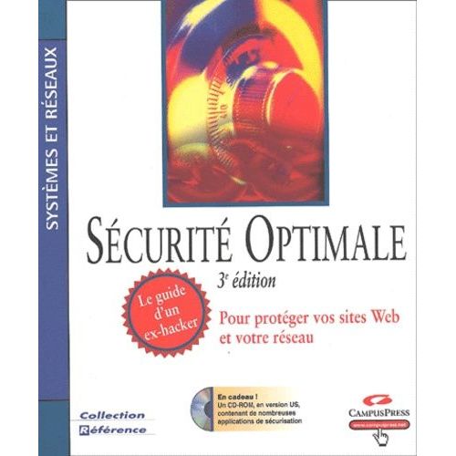 Sécurité Optimale, Le Guide D'un Ex-Hacker - Pour Protéger Vos Sites Web Et Votre Réseau (1 Cd-Rom)