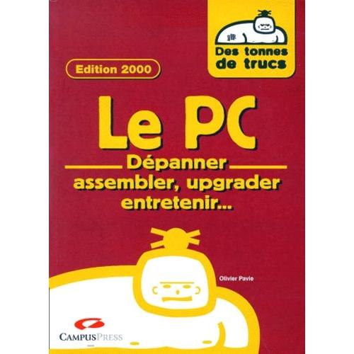 Le Pc - Dépanner, Assembler, Upgrader, Entretenir - Dépannage Pc & Windows 95/98, Edition 2000