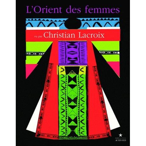 L'orient Des Femmes Vu Par Christian Lacroix