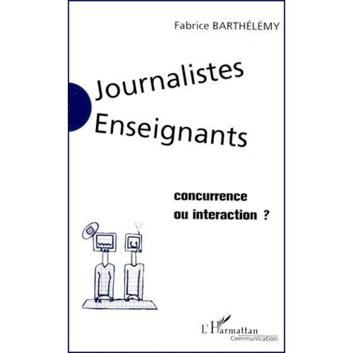 Journalistes-Enseignants : Concurrence Ou Interaction ?