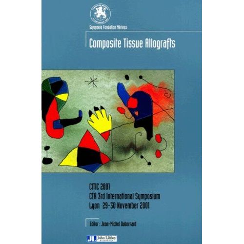 Composite Tissue Allografts - Cta 3rd International Symposium Citic 2001, Lyon 29-30 November 2001