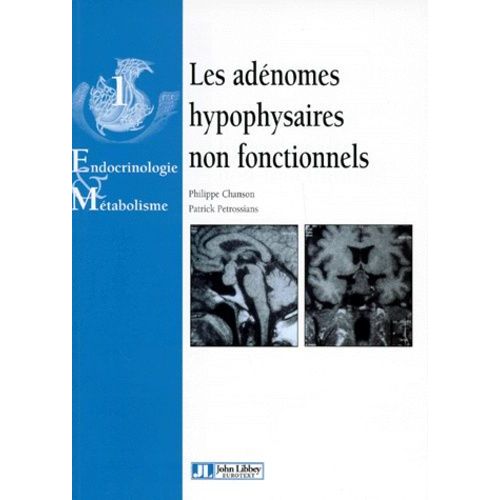 Endocrinologie Et Metabolisme - Tome 1, Les Adénomes Hypophysaires Non Fonctionnels
