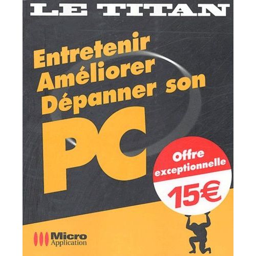 Entretenir, Améliorer, Dépanner Son Pc