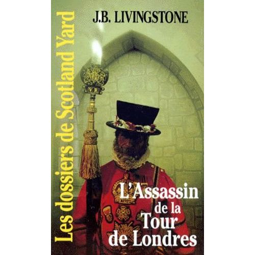 Les Dossiers De Scotland Yard Tome 5 - L'assassin De La Tour De Londres