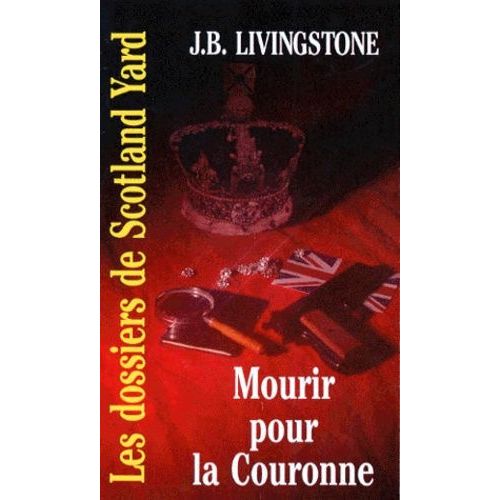 Les Dossiers De Scotland Yard Tome 36 - Mourir Pour La Couronne