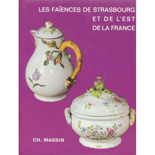 Les Faïences De Strasbourg Et De L'est De La France