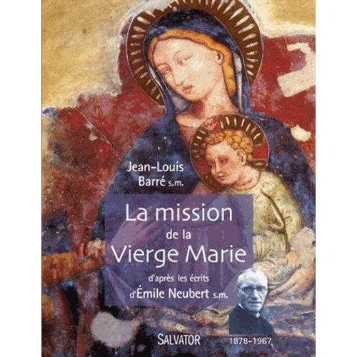 La Mission De La Vierge Marie D'après Les Écrits D'emile Neubert S.M. (1878-1967)