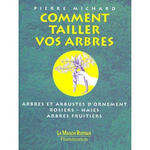 Comment Tailler Vos Arbres - Arbres Et Arbustes D'ornement, Rosiers, Haies, Arbres Fruitiers