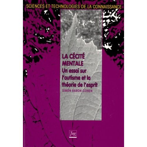 La Cécité Mentale : Un Essai Sur  L'autisme Et La Théorie De L'esprit
