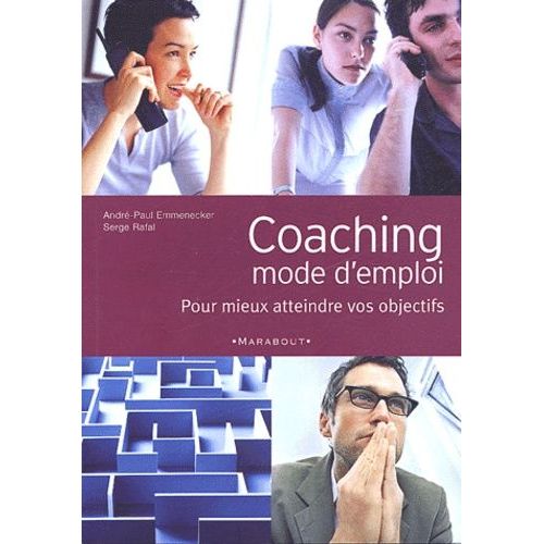 Coaching Mode D'emploi - Pour Mieux Atteindre Vos Objectifs