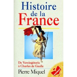 Histoire De La France - De Vercingétorix À Charles De Gaulle